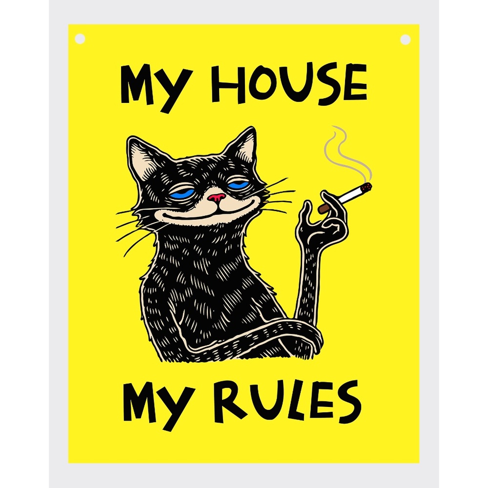 My house my rules FUNNY cat Aluminum Sign 8"x10